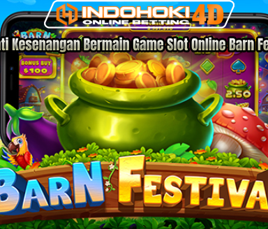 Nikmati Kesenangan Bermain Game Slot Online Barn Festival